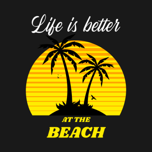 Life is better at the beach vacation T-Shirt