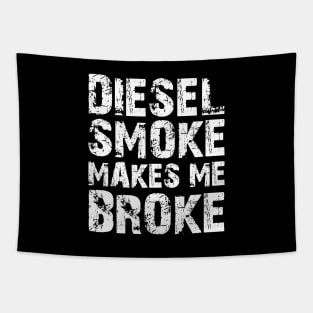 Diesel Smoke Makes me broke w Tapestry