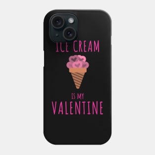 Ice cream is my valentine Phone Case