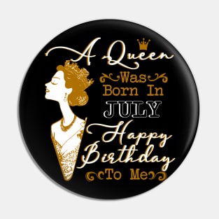 Womens A Queen Was Born In July Shirt Birthday Gift Pin