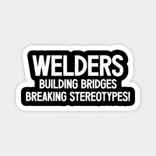 Welders Building Bridges, Breaking Stereotypes! Magnet