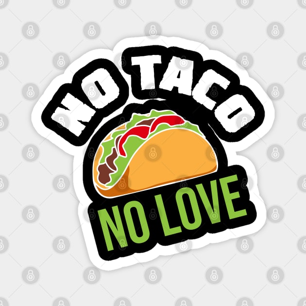 No Love No Tacos Magnet by Rundown