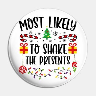 Most Likely To Shake The Presents Funny Christmas Pin