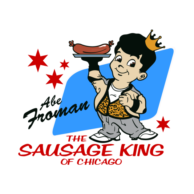 The Sausage King - Chicago - T-Shirt | TeePublic