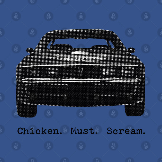 Disover Chicken Must Scream 2 - Pontiac Trans Am - T-Shirt