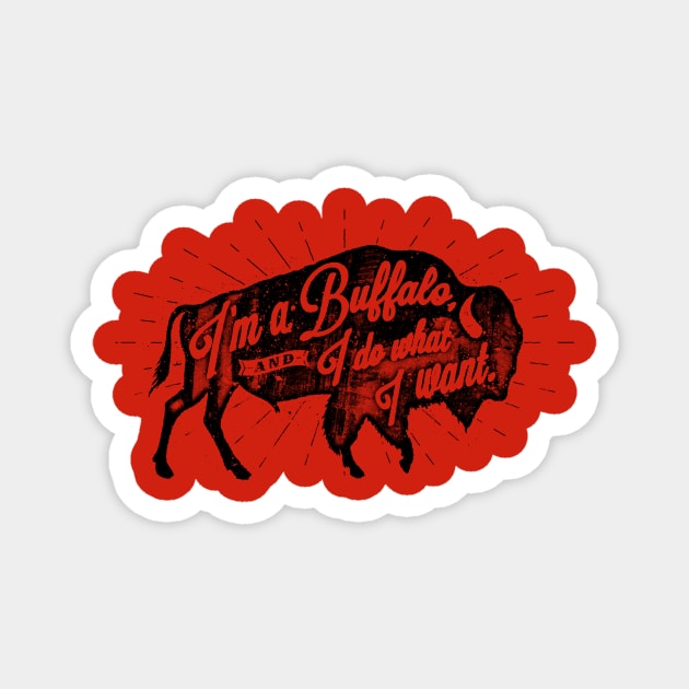 I'm a Buffalo & I do what I want - Light Colors Magnet by scumbugg