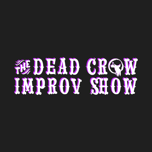 The Dead Crow Improv Show - White & Purple by DareDevil Improv