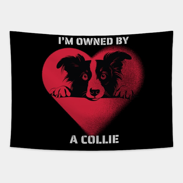 I am Owned by a Collie Tapestry by Positive Designer