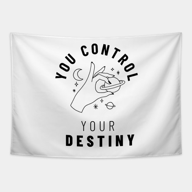 You control your destiny Tapestry by Ivanapcm