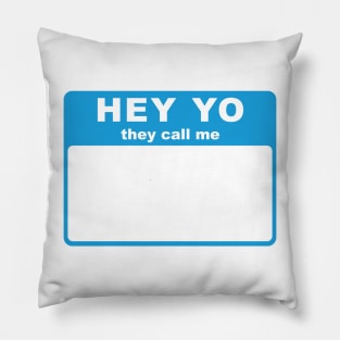 Hey Yo They Call Me (Hello My Name Is) tag (blue) Pillow