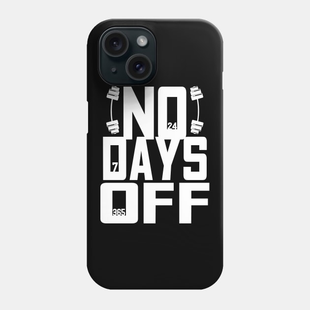 No Days Off - For Gym & Fitness Phone Case by RocketUpload