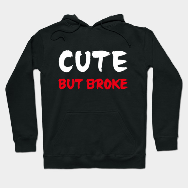 cute but broke hoodie