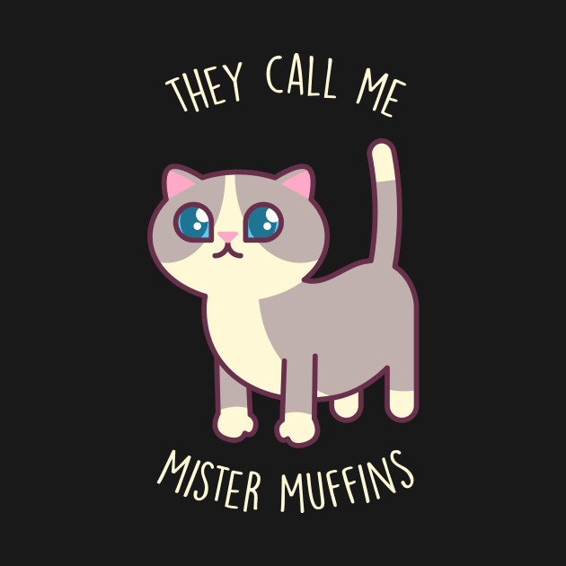 They Call Me Mister Muffins - Kawaii Kitty by tommartinart