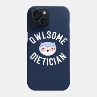 Owlsome Dietician Pun - Funny Gift Idea Phone Case