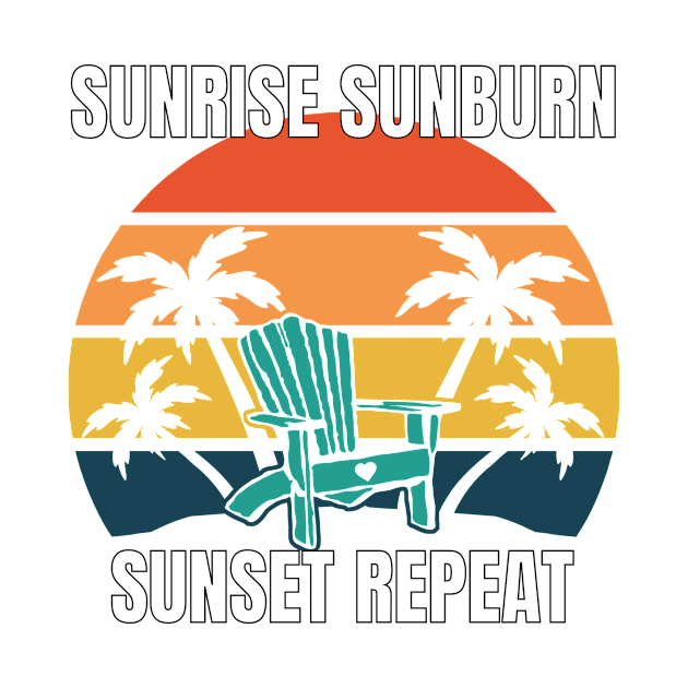 Sunrise Sunburn Sunset Repeat Shirt - Comical Design by LBAM, LLC