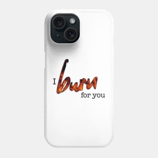 Bridgerton Quote I Burn For You Phone Case