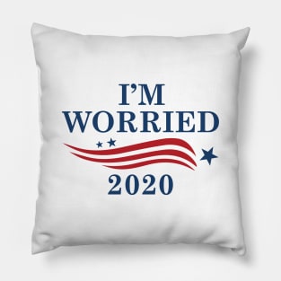 I’m Worried 2020 Pillow