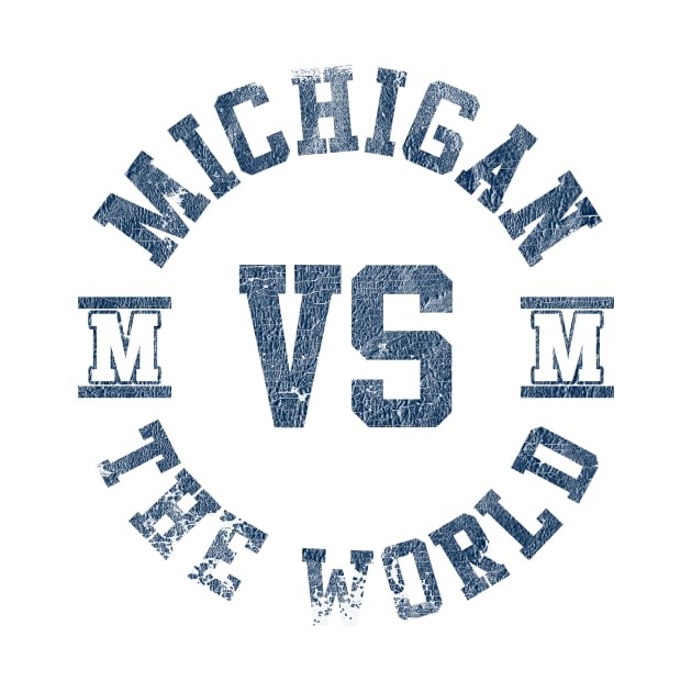 Michigan vs The World Michigan vs Everybody Funny Sayings by Zimmermanr Liame