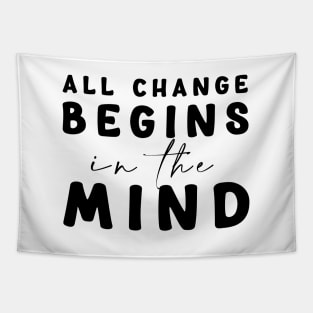 All change begins in the mind Tapestry