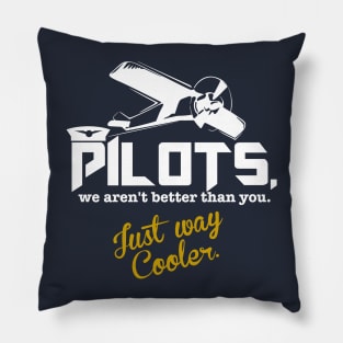 Pilot's. We Aren't Better Than You Just Way Cooler Pillow