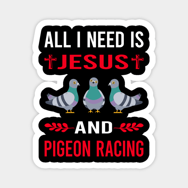 I Need Jesus And Pigeon Racing Race Magnet by Good Day