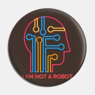 I AM NOT A ROBOT Pin