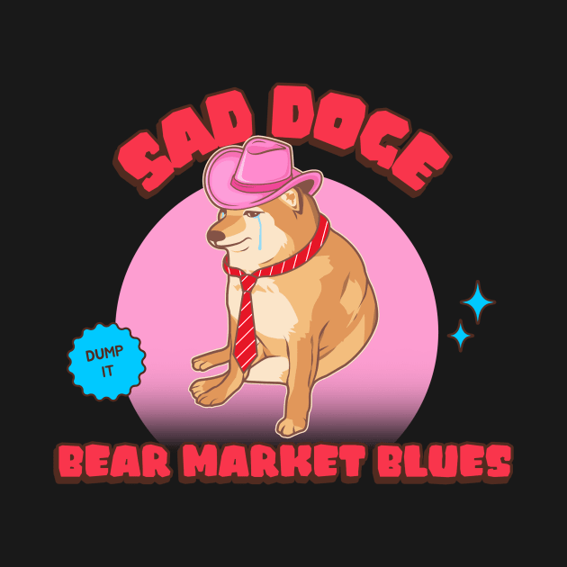 Sad Doge Dump It Crypto Meme by Tip Top Tee's