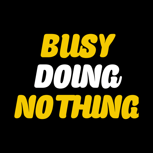 Busy doing nothing by Dexter