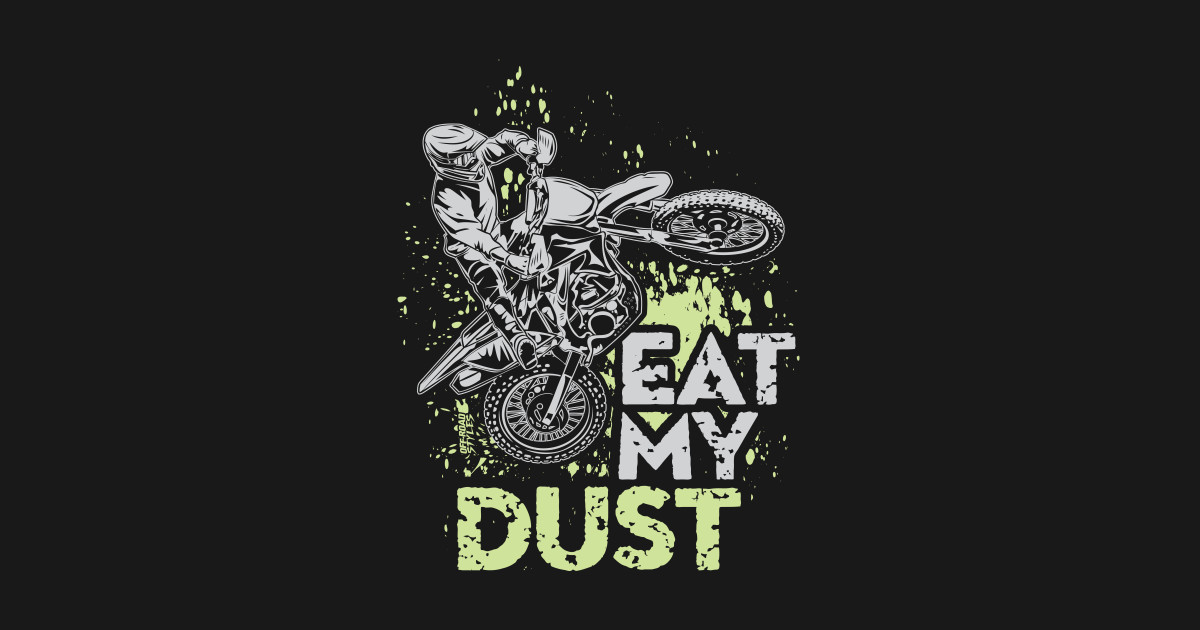 EAT MY DUST Dust Sticker TeePublic