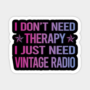 I Dont Need Therapy Vintage Radio Magnet