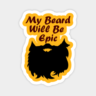 My beard will be epic Magnet