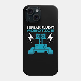 I speak Fluent Robotics Phone Case