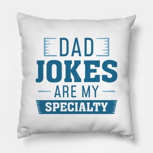 Dad Jokes Are My Specialty Pillow