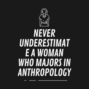 Never underestimat e a woman who majors in anthropology T-Shirt