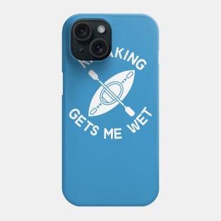 Kayaking Gets Me Wet Funny Meme Phone Case