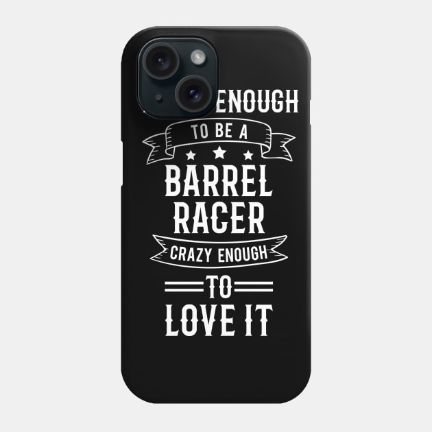 Barrel Racer Quote Phone Case by TheBestHumorApparel