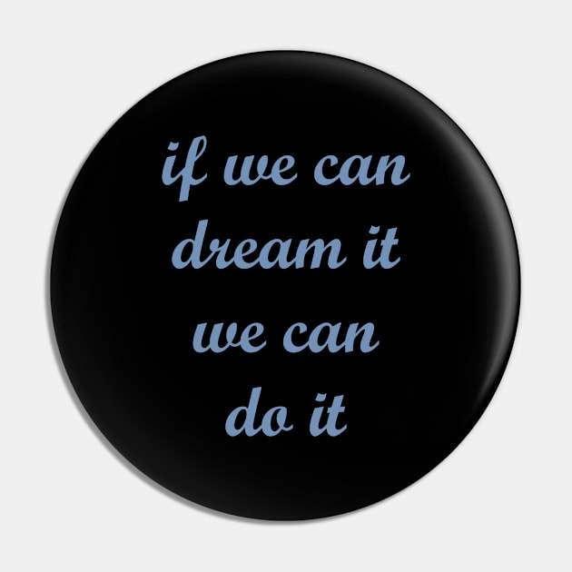 If we can dream it, we can do it! Pin by FandomTrading