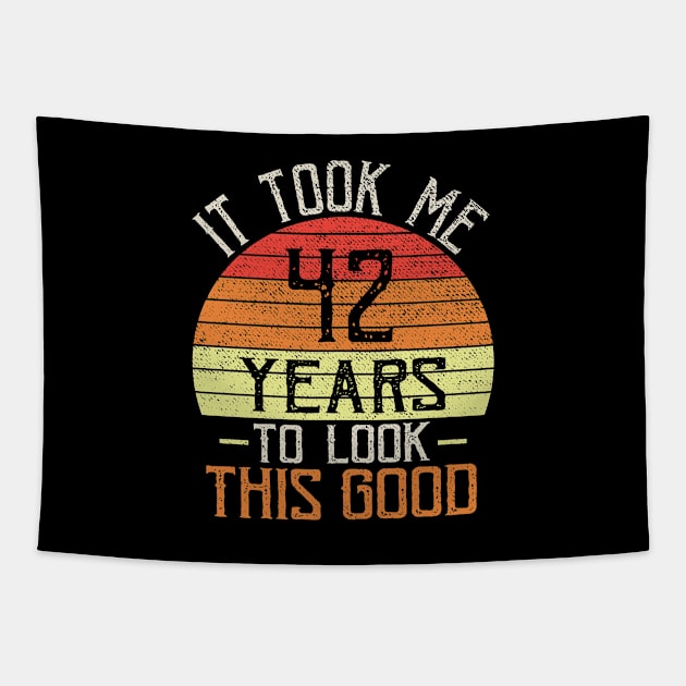 it took me 42 years to look this good Funny birthday Tapestry by TIHONA