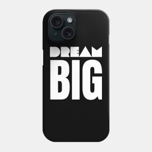 Dream Big Phone Case