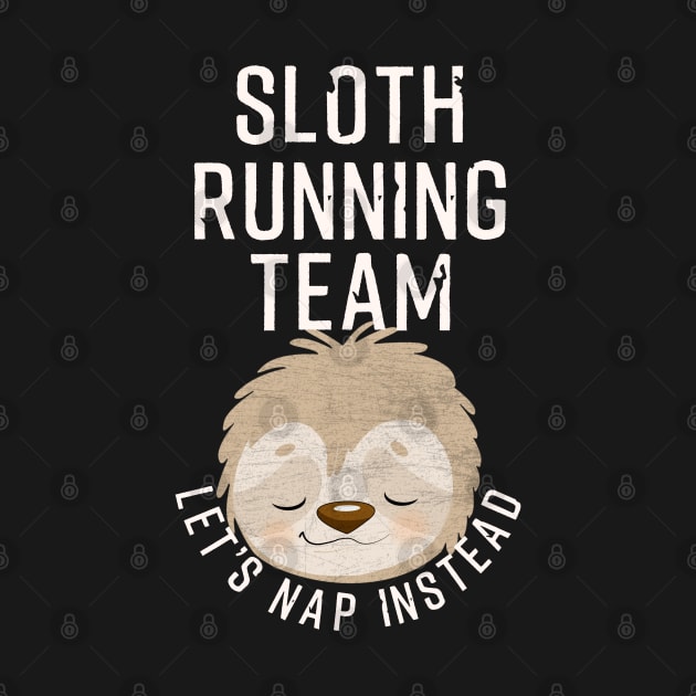 Sloth T-Shirt Sloth Running Team - Let's Nap Instead by AmbersDesignsCo