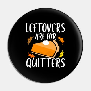 Leftovers are for Quitters  Design Pin