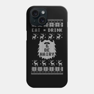 Eat Drink and Be Hairy Phone Case