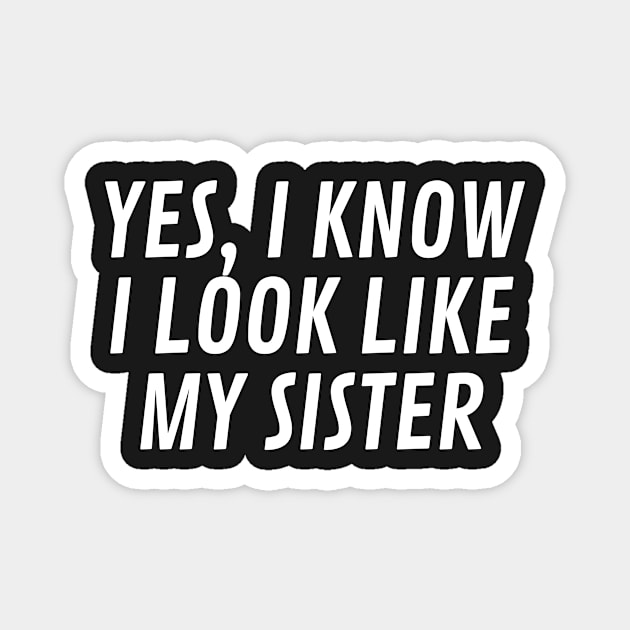 yes i know i look like my sister Magnet by manandi1