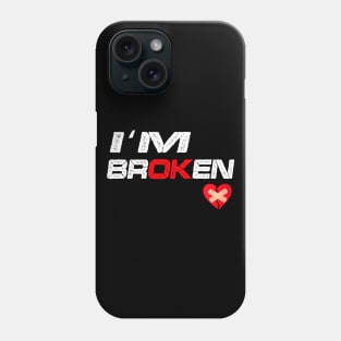 I'm Broken Phone Case