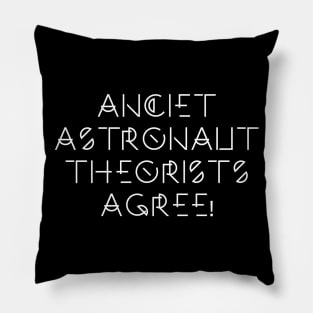 Ancient Astronaut Theorists AGREE! Pillow