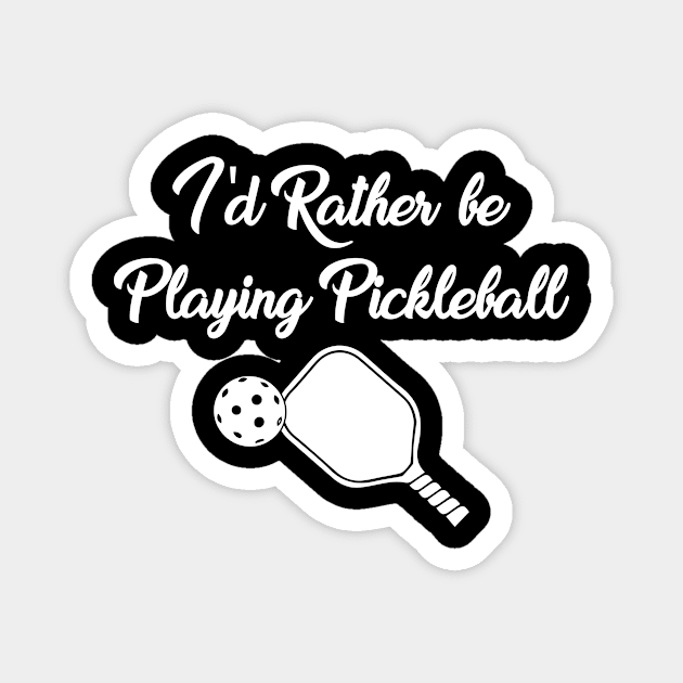 I'd Rather Be Playing Pickleball Magnet by funkyteesfunny