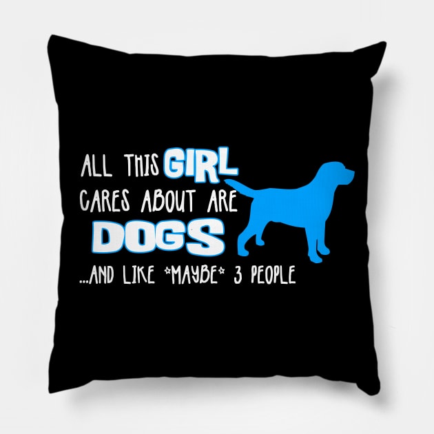 All this GIRL cares about are DOGS ....and like *maybe* 3 people Pillow by The Lemon Stationery & Gift Co