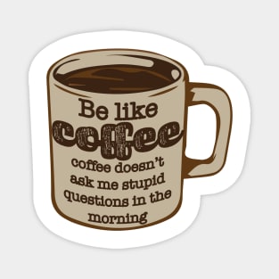 Be like coffee Magnet