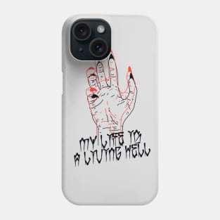 My life is a living hell Phone Case