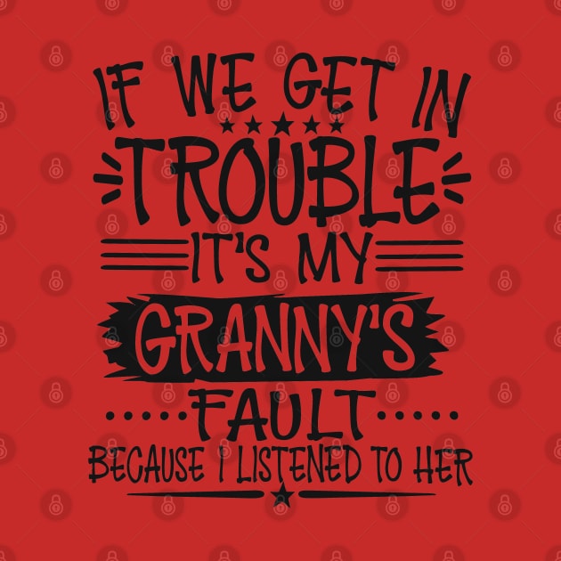 If We Get In Trouble It's My Granny's Fault by Imp's Dog House